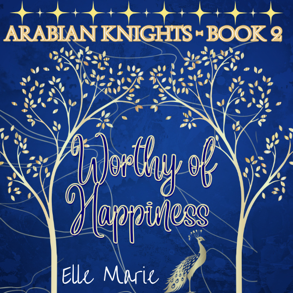 Worthy of Happiness (Arabian Knights Book 2)